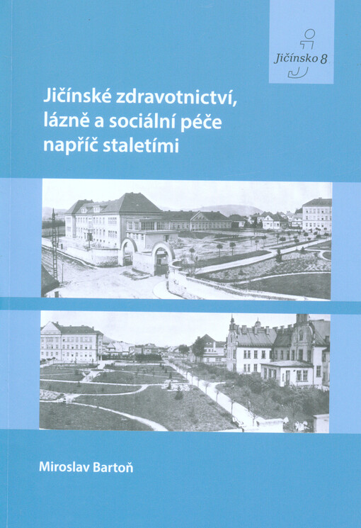 Jičínské zdravotnictví, lázně a sociální péče napříč staletími