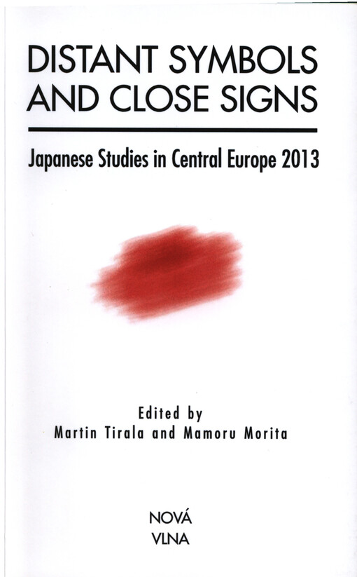 Distant symbols and close signs :Japanese studies in Central Europe 2013