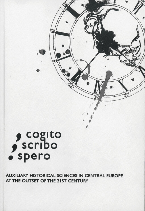 Cogito, scribo, spero : auxiliary historical sciences in Central Europe at the outset of the 21st century