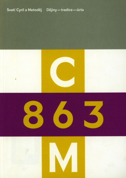 CM 863 : svatí Cyril a Metoděj : dějiny - tradice - úcta : průvodce výstavou : Národní galerie v Praze, Sbírka starého umění, klášter sv. Anežky České, 1.11.2013-2.2.2014