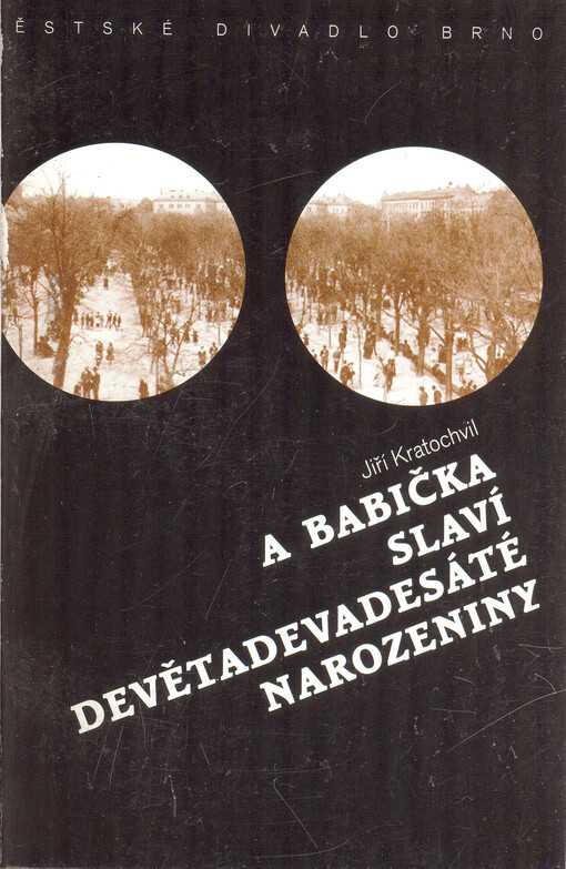 Jiří Kratochvil, A babička slaví devětadevadesáté narozeniny :(hra o třech dějstvích) : premiéry 30. a 31. ledna 1999 v Městském divadle Brno
