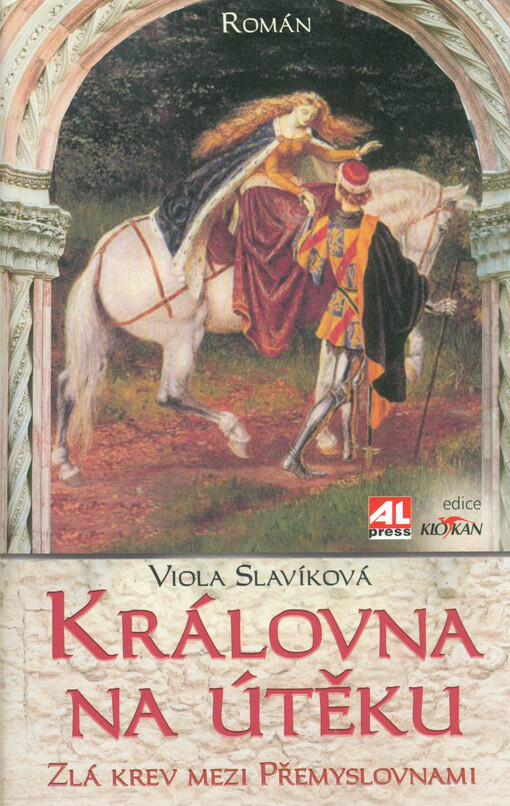 Královna na útěku :zlá krev mezi Přemyslovnami : román