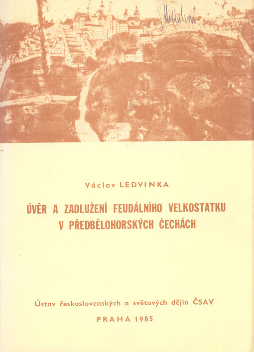 Úvěr a zadlužení feudálního velkostatku v předbělohorských Čechách :finanční hospodaření pánů z Hradce 1560-1596