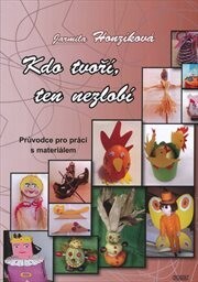 Kdo tvoří, ten nezlobí