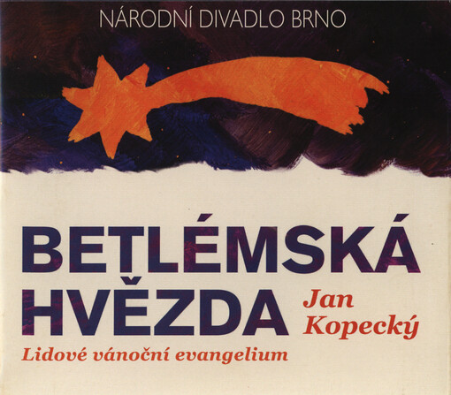 Jan Kopecký, Betlémská hvězda : lidové vánoční evangelium : [premiéry 30. listopadu a 1. prosince 2013 v Mahenově divadle]   