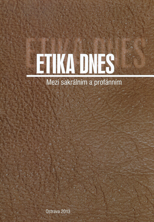 Etika dnes :mezi sakrálním a profánním