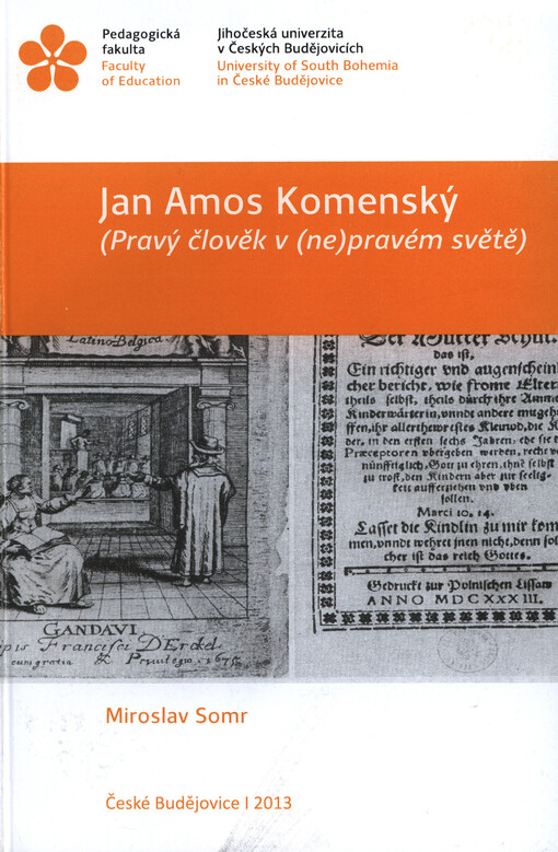 Jan Amos Komenský : (pravý člověk v (ne)pravém světě)   