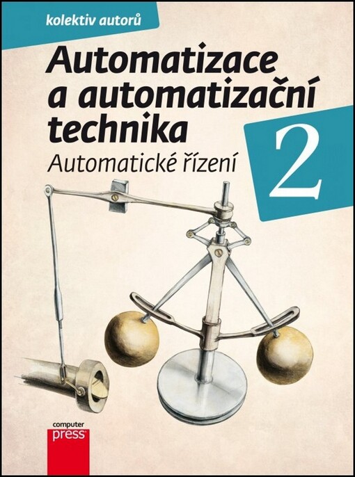 Automatizace a automatizační technika :systémové pojetí automatizace, sv. 2