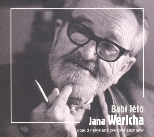 Babí léto Jan Wericha [zvukový záznam] : dosud nevydané zvukové záznamy