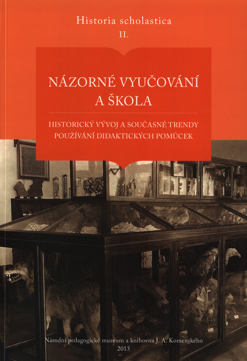 Názorné vyučování a škola :historický vývoj a současné trendy používání didaktických pomůcek