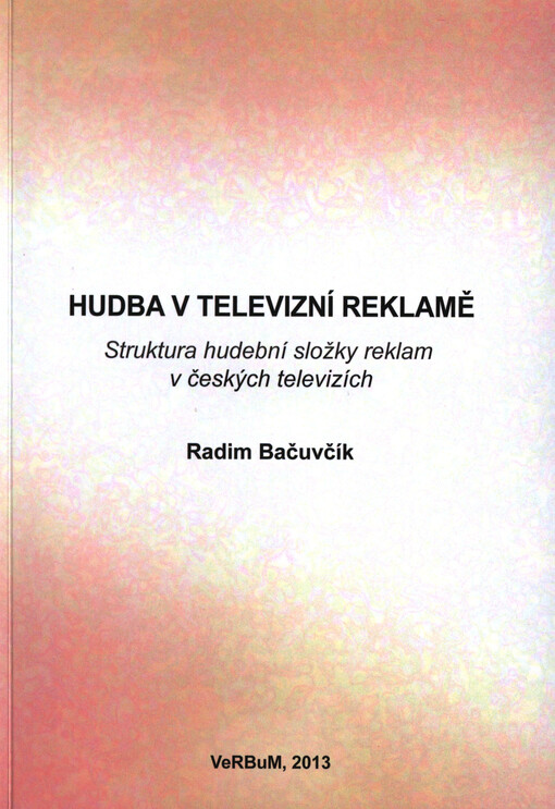 Hudba v televizní reklamě :struktura hudební složky reklam v českých televizích