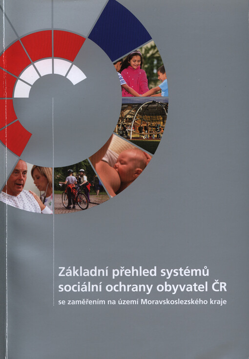 Základní přehled systémů sociální ochrany obyvatel ČR :se zaměřením na území Moravskoslezského kraje