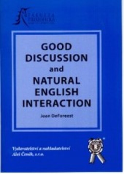 Good discussion and natural English interaction : a supplemental text for conversation, discussion and advanced speaking courses
