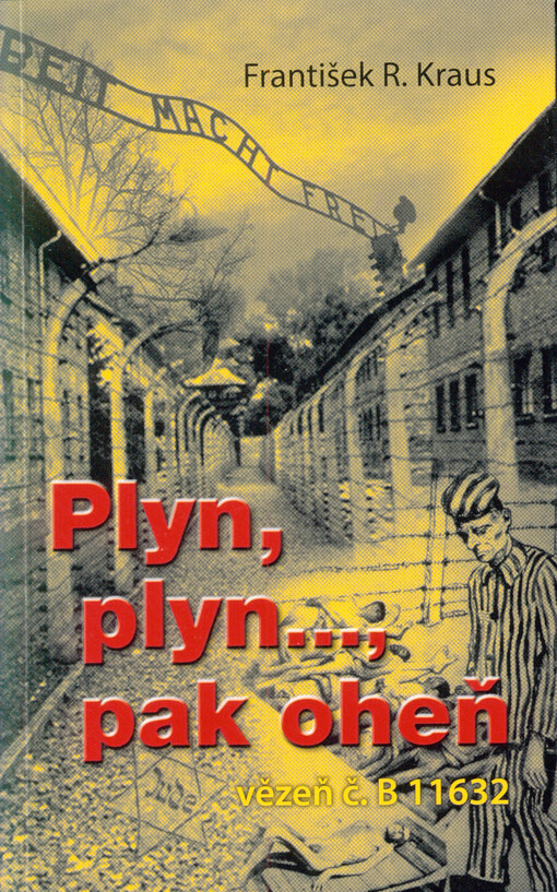 Plyn, plyn--, pak oheň : vězeň č. B 11632   