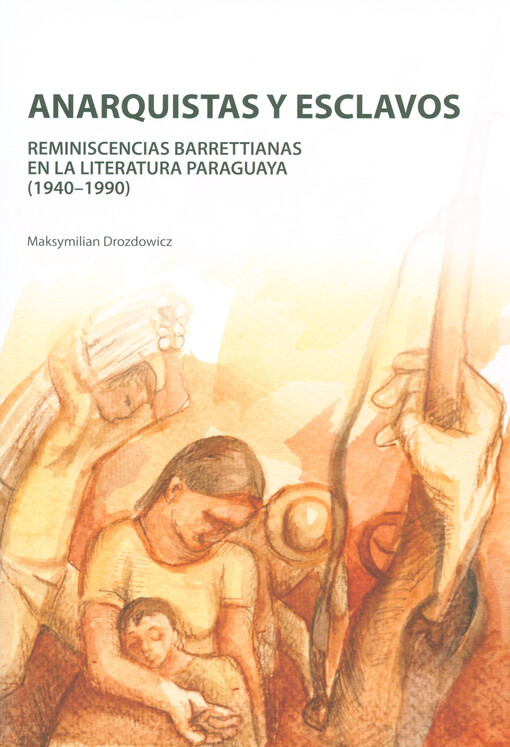 Anarquistas y esclavos :reminiscencias barrettianas en la literatura paraguaya (1940-1990)