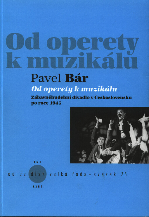 Od operety k muzikálu : zábavněhudební divadlo v Československu po roce 1945