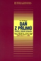 Daň z příjmů : průřez právní úpravou : zákon č. 586/1992 Sb., o daních z příjmů ve všech úplných zněních od roku 1992 podle stavu k 1.1.2002