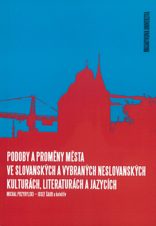 Podoby a proměny města ve slovanských a vybraných neslovanských kulturách, literaturách a jazycích