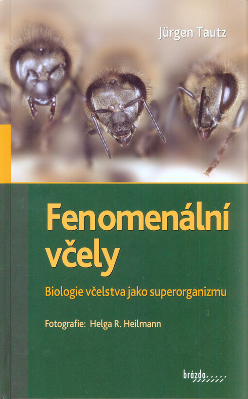 Fenomenální včely : biologie včelstva jako superorganizmu, Vyd. v češtině 2.