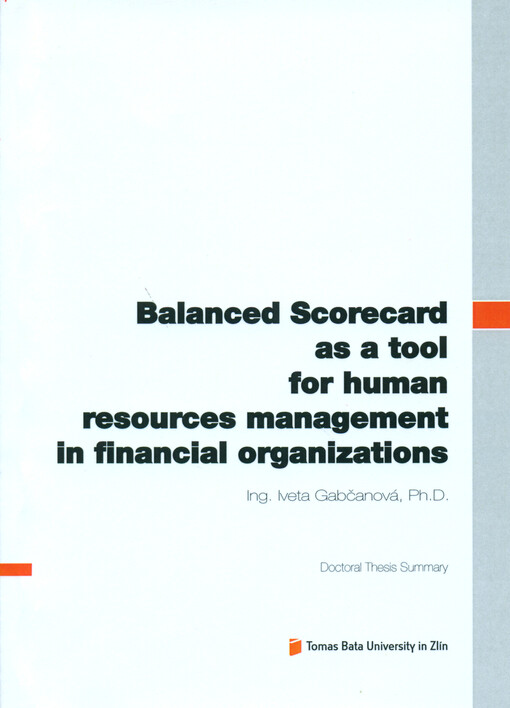 Balanced scorecard as a tool for human resources management in financial organizations =Balanced scorecard jako nástroj řízení lidských zdrojů ve finančních organizacích : doctoral thesis summary