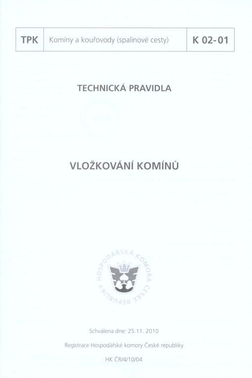 Vložkování komínů :technická pravidla : TPK K 02-01 : schválena dne 25.11.2010