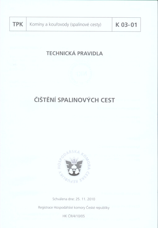Čištění spalinových cest : technická pravidla : TPK K 03-01 : schválena dne 25.11.2010   