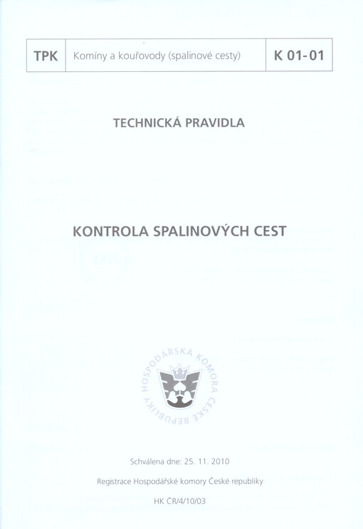 Kontrola spalinových cest : technická pravidla : TPK K 01-01 : schválena dne 25.11.2010   
