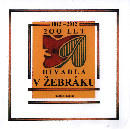 200 let divadla v Žebráku :1812-2012