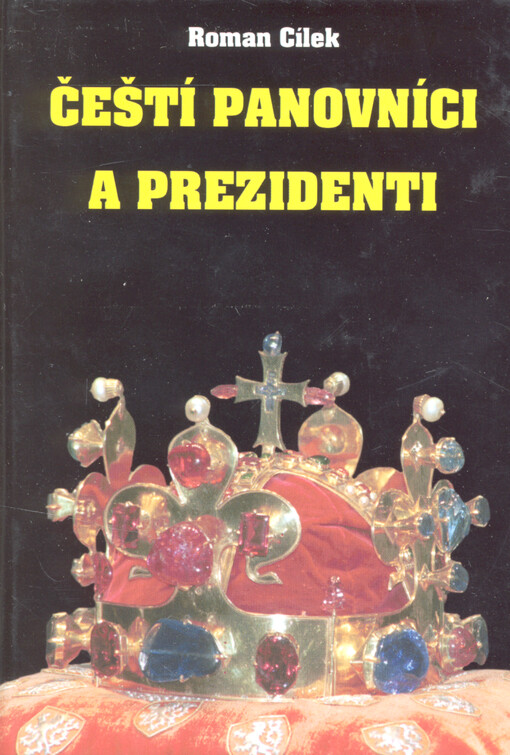 Čeští panovníci a prezidenti : (od Sámovy říše po Václava Klause)