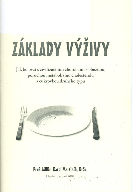 Základy výživy, aneb, Změňte svůj metabolizmus, zlepšete si cukrovku, snižte vysoký cholesterol, upravte si krevní tlak a především redukujte hmotnost, nepřibírejte na váze, netrapte se hladem a zdravě žijte dle současných znalostí vědy!