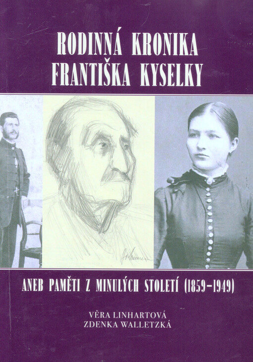 Rodinná kronika Františka Kyselky, aneb, Paměti z minulých století (1859-1949)