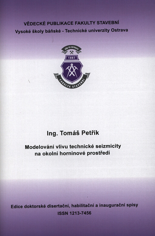Modelování vlivu technické seizmicity na okolní horninové prostředí =Modeling the effects of technical seismicity of the surrounding geological environment : autoreferát disertační práce