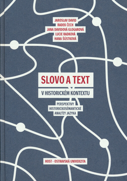 Slovo a text v historickém kontextu :perspektivy historickosémantické analýzy jazyka