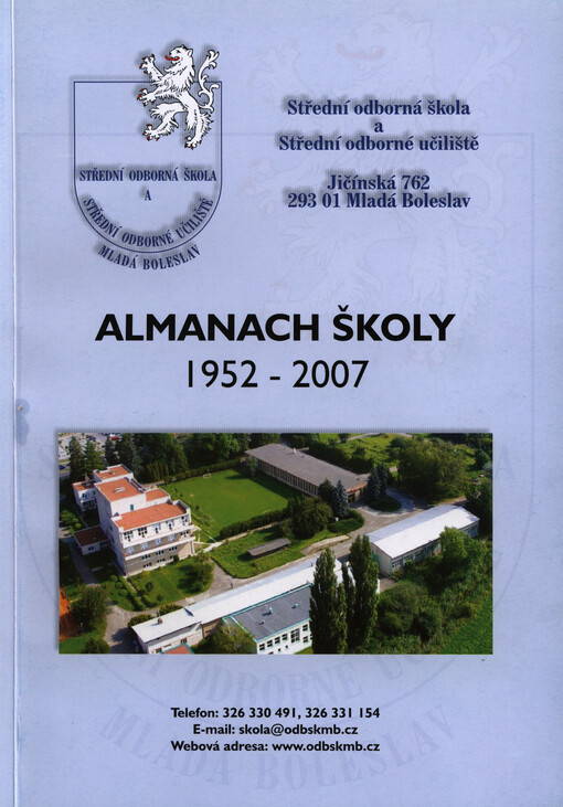 Almanach školy :1952-2007 : Střední odborná škola a Střední odborné učiliště Mladá Boleslav, Jičínská 762