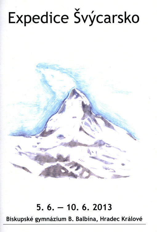 Expedice Švýcarsko :5.6.-10.6.2013 : Biskupské gymnázium B. Balbína, Hradec Králové
