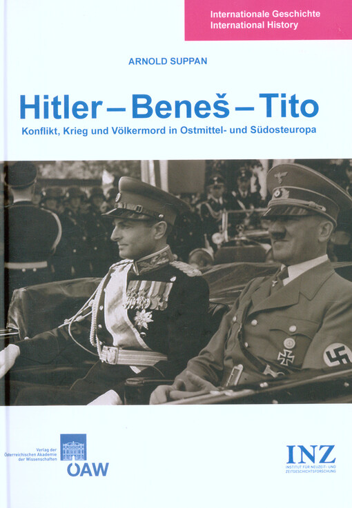 Hitler - Beneš - Tito : Konflikt, Krieg und Völkermord in Ostmittel- und Südosteuropa