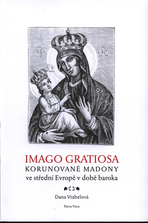 Imago gratiosa :korunované Madony ve střední Evropě v době baroka