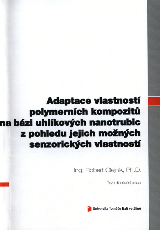 Adaptace vlastností polymerních kompozitů na bázi uhlíkových nanotrubic z pohledu jejich možných senzorických vlastností =The adaptation of properties of polymer composites on the base of carbon nanotubes from the view of their possible sensoric properties : teze disertační práce