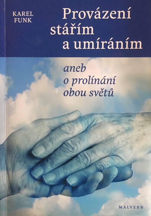 Provázení stářím a umíráním, aneb, O prolínání obou světů