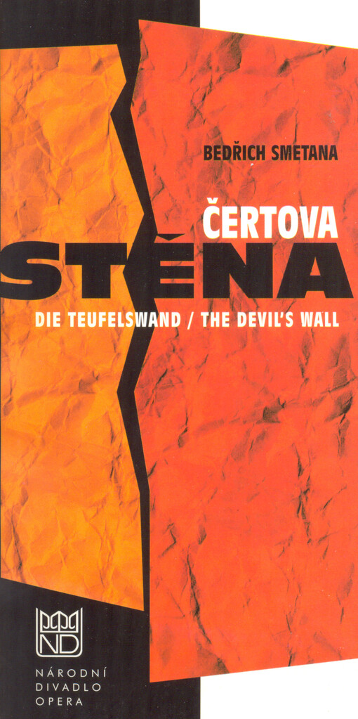 Bedřich Smetana, Die Teufelswand : Opera in drei Akten : Premiere am 20. Dezember 2001 im Nationaltheater = Bedřich Smetana, The devil's wall : opera in three acts : premiere on 20th December 2001 in the National Theatre