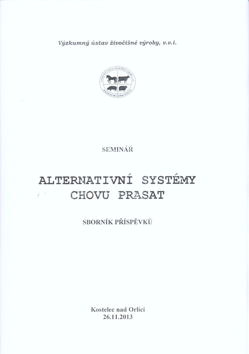 Alternativní systémy chovu prasat :seminář : Kostelec nad Orlicí, 26.11.2013