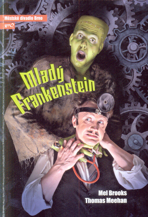 Mel Brooks & Thomas Meehan, Mladý Frankenstein : pátá inscenace šedesáté deváté sezóny 2013/2014 : premiéra 18. ledna 2014 na Hudební scéně, Městské divadlo Brno   