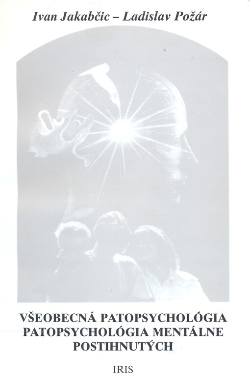 Všeobecná patopsychológia ; Patopsychológia mentálne postihnutých