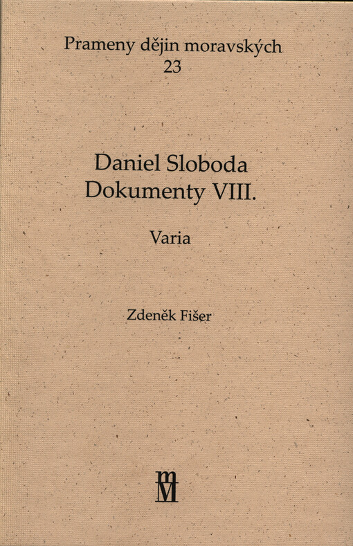 Daniel Sloboda - Dokumenty.VIII,Varia : (deníky přijaté a odeslané korespondence, církevní záležitosti, dodatky korespondence, básně a písně, na stránkách novin a časopisů, varia, ohlasy)