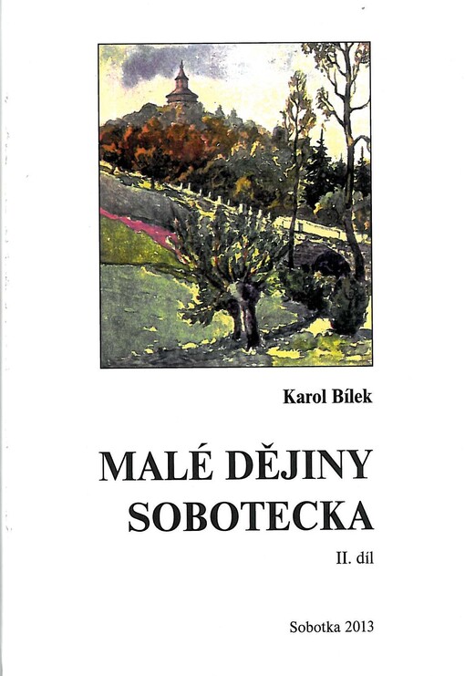 Malé dějiny Sobotecka: příroda, osobnosti, data, události, Díl 2