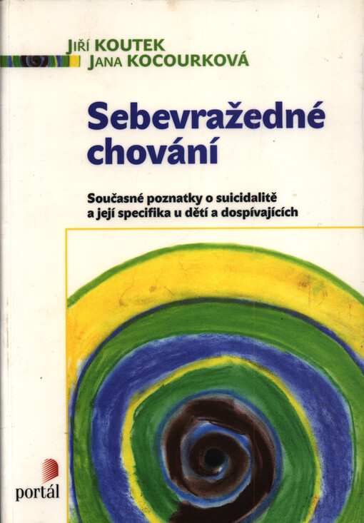Sebevražedné chování: [současné poznatky o suicidalitě a její specifika u dětí a dospívajících]