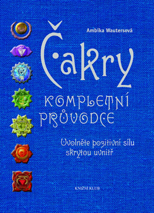 Čakry - kompletní průvodce