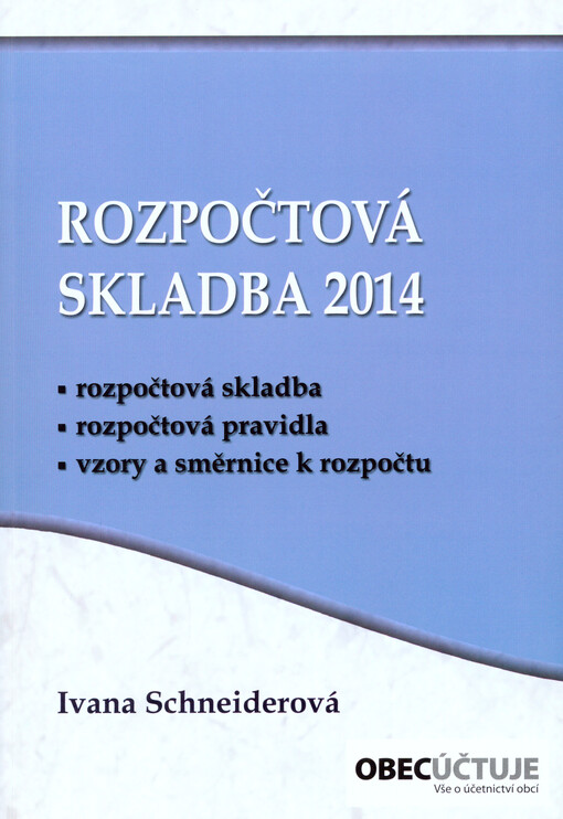 Rozpočtová skladba v roce ... : rozpočtová skladba, rozpočtová pravidla, vzory a směrnice k rozpočtu