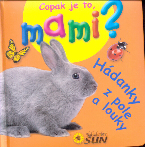 Copak je to, mami? - Hádanky z pole a louky