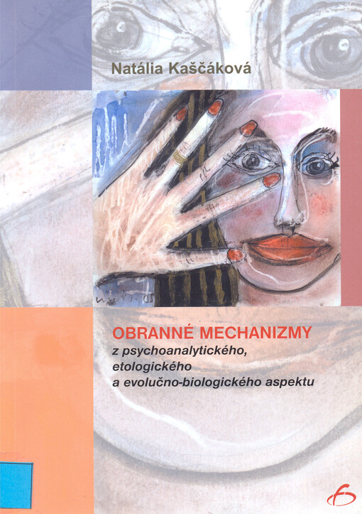 Obranné mechanizmy z psychoanalytického, etologického a evolučno-biologického aspektu